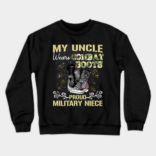My Uncle Wears Combat Boots - Proud Military Niece Gift Crewneck Sweatshirt